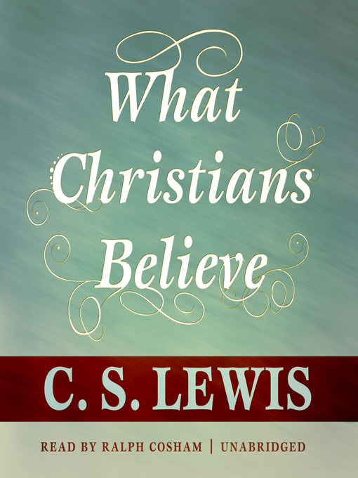 Title details for What Christians Believe by C. S. Lewis - Available